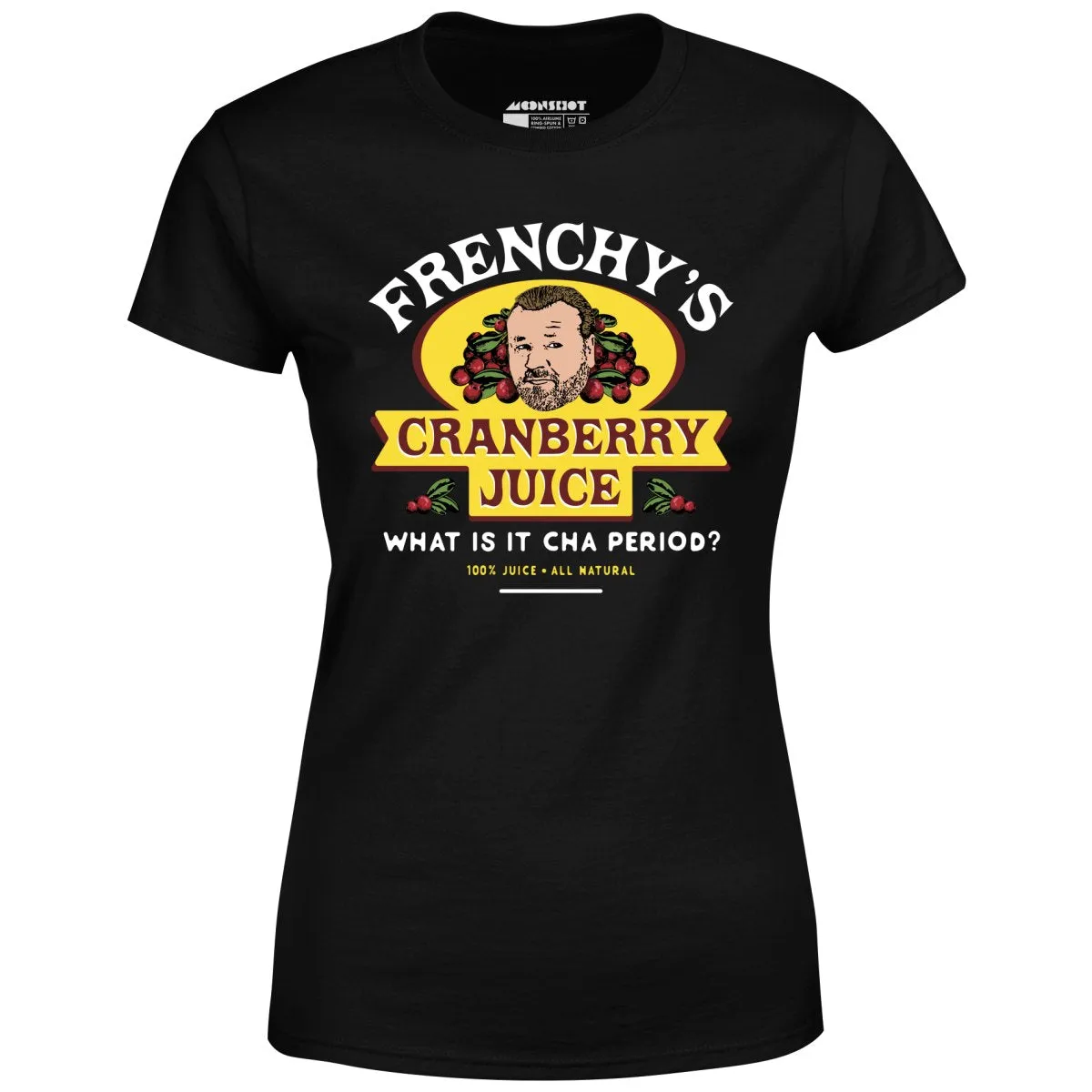 Frenchy's Cranberry Juice - The Departed - Women's T-Shirt