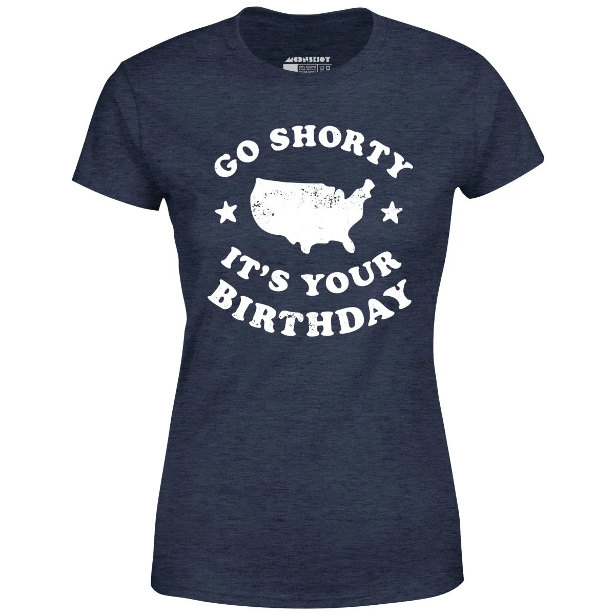 Go Shorty It's Your Birthday - Women's T-Shirt