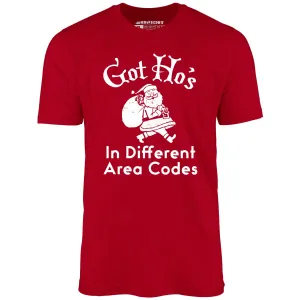 Got Ho's in Different Area Codes - Unisex T-Shirt