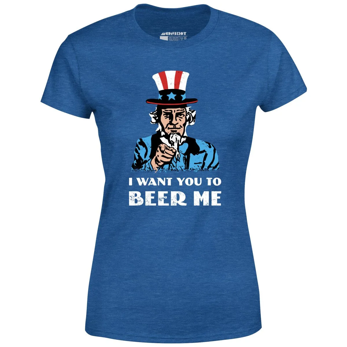 I Want You To Beer Me - Women's T-Shirt