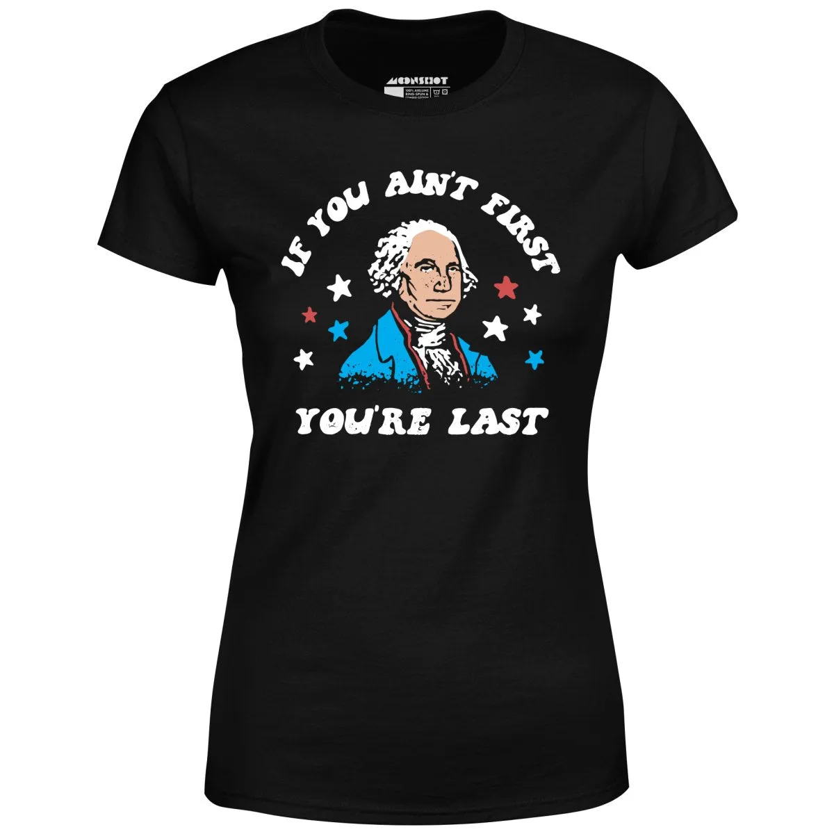 If You Ain't First You're Last - Women's T-Shirt