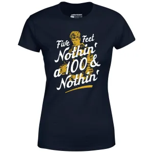 Rudy - Five Feet Nothin' a 100 & Nothin' - Women's T-Shirt